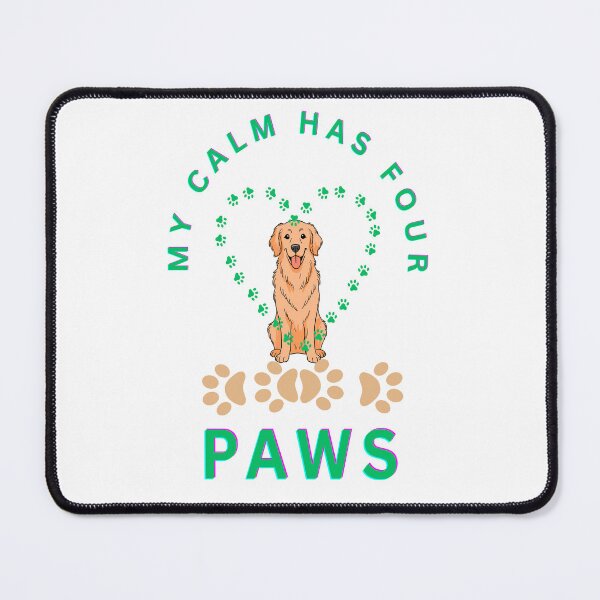 Item preview, My calm has four paws designed and sold by Retriever Dog Tribe.