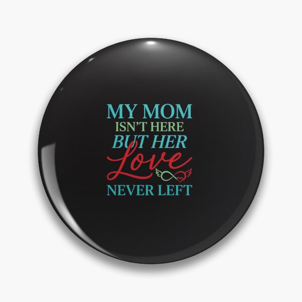 Item preview, My Mom Is Not Here But Her Love Never Left Memorial Gift In Loving Memory designed and sold by kiralynstration.