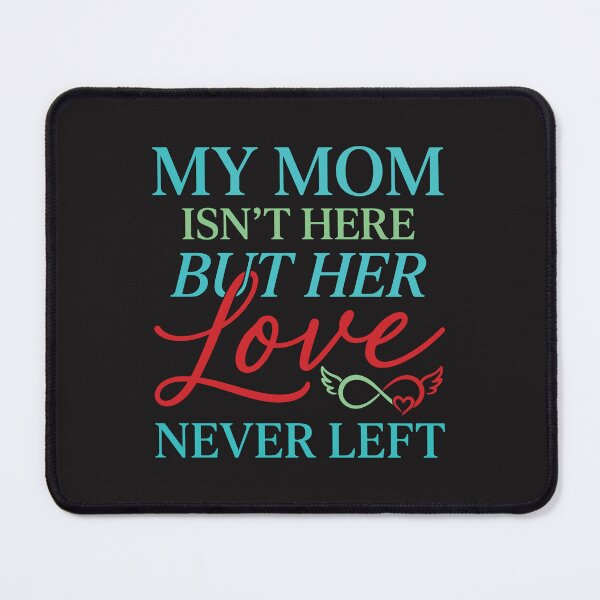 Item preview, My Mom Is Not Here But Her Love Never Left Memorial Gift In Loving Memory designed and sold by kiralynstration.