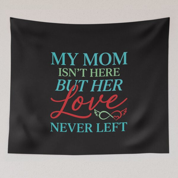 Item preview, My Mom Is Not Here But Her Love Never Left Memorial Gift In Loving Memory designed and sold by kiralynstration.