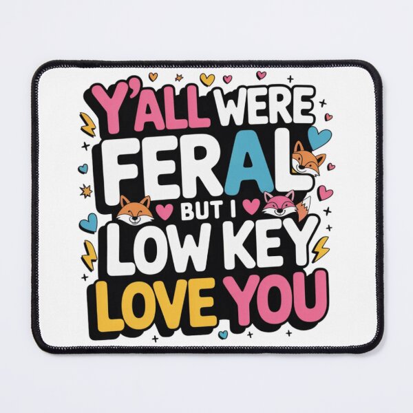 Item preview, Y'all Were Feral But I Low Key Love You Cute Fox T-Shirt designed and sold by MerchlyMike.
