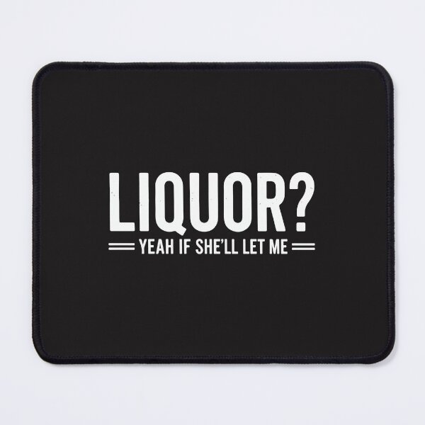 Item preview, Liquor Yeah If She Will Let Me Funny Drinking Humor Husband Gift designed and sold by kiralynstration.