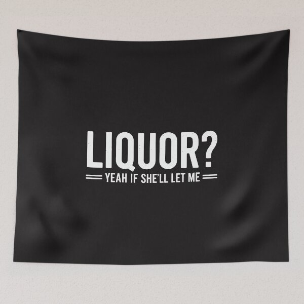 Item preview, Liquor Yeah If She Will Let Me Funny Drinking Humor Husband Gift designed and sold by kiralynstration.