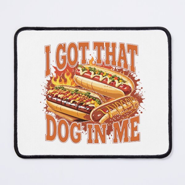 Item preview, I Got That Dog In Me Funny Hot Dog Meme BBQ Food Lover Gift designed and sold by kiralynstration.