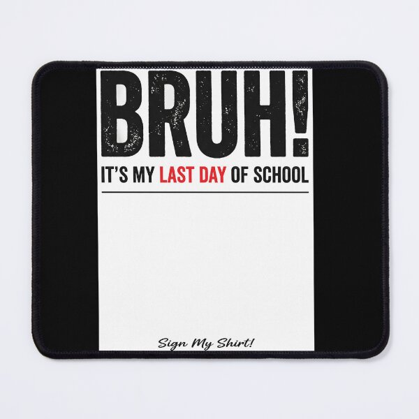 Item preview, Bruh It's My Last Day of School Sign My Shirt Funny T designed and sold by ArcaneArtistry.