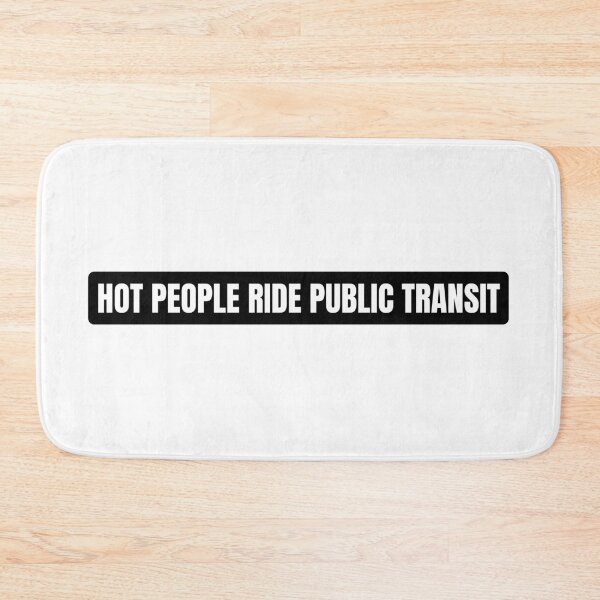 Item preview, Hot People Ride Public Transit designed and sold by Dondonmart.