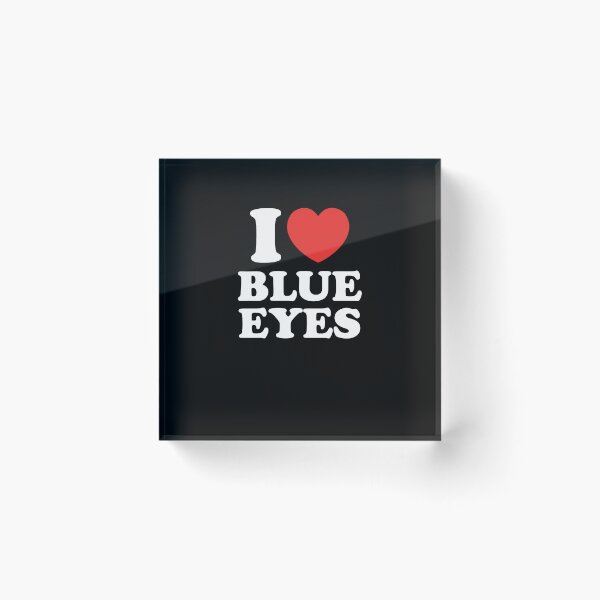 Item preview, I Love Blue Eyes designed and sold by shitpostee.