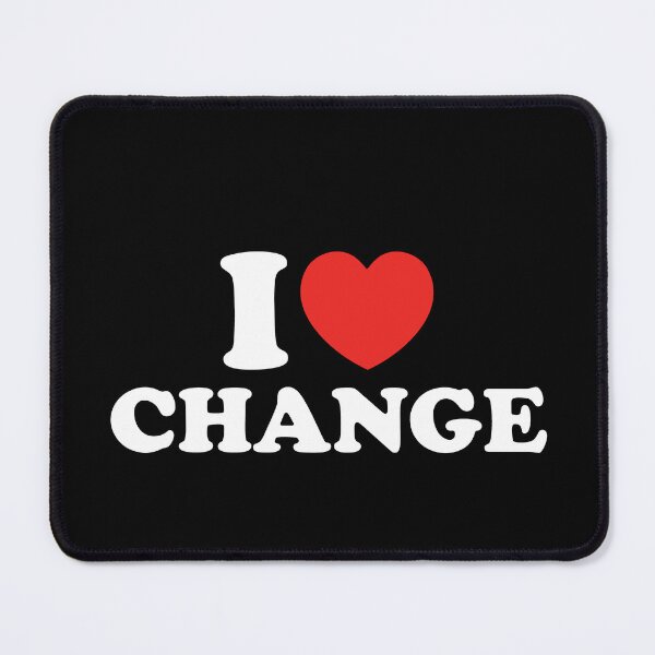 Item preview, I Love Change designed and sold by shitpostee.