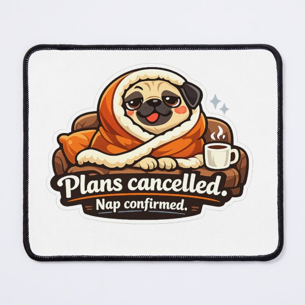 Item preview, Funny Lazy Dog Meme – Plans Cancelled, Nap Confirmed | Cute Cozy Pug Cartoon Sticker designed and sold by CosmicSplendor.