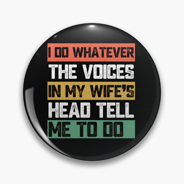Item preview, I Do Whatever The Voices In My Wife's Head Tell Me To Do Funny Husband Marriage Humor designed and sold by 76Valeria.