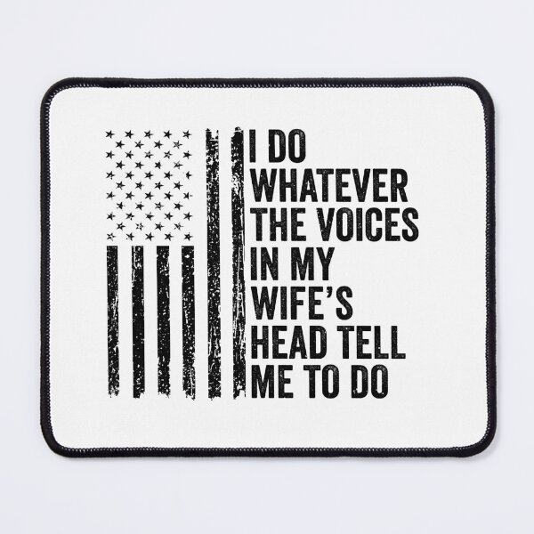 Item preview, I Do Whatever The Voices In My Wife's Head Tell Me To Do Husband Marriage Humor American Flag designed and sold by 76Valeria.