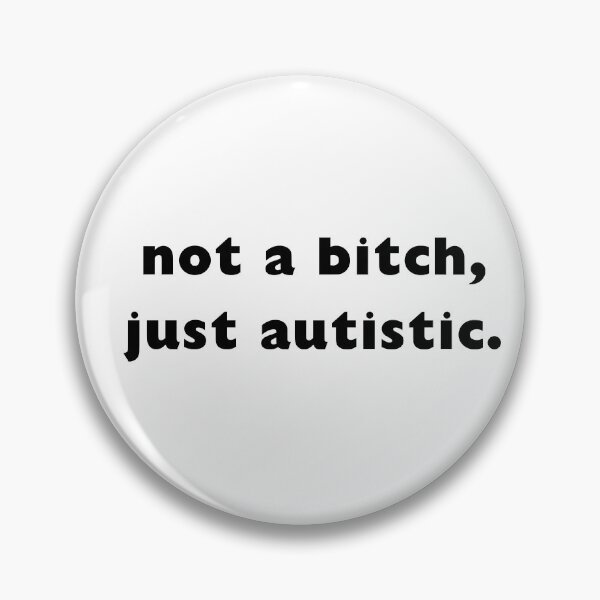 Item preview, not a bitch, just autistic. designed and sold by coffee with ice.