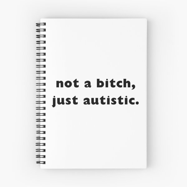 Item preview, not a bitch, just autistic. designed and sold by coffee with ice.