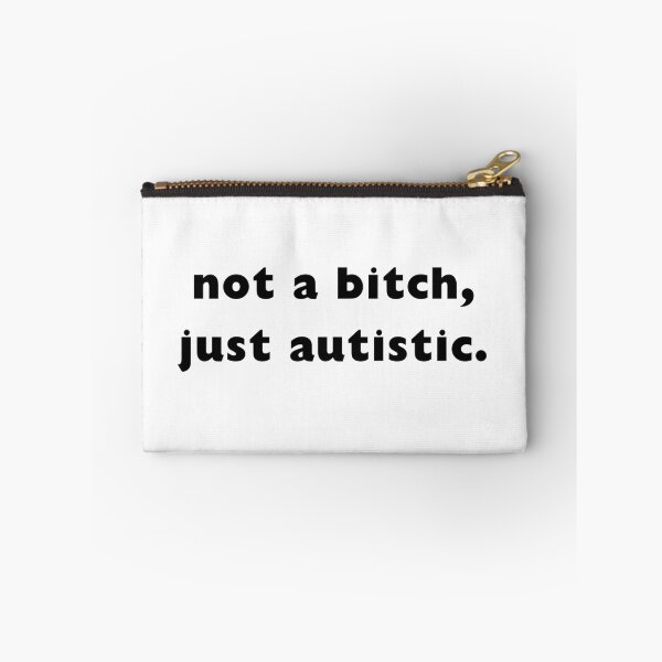 Item preview, not a bitch, just autistic. designed and sold by coffee with ice.