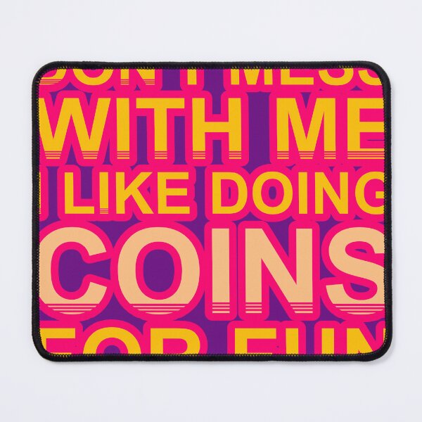 Item preview, Don'T Mess With I Like Doing Coins For Fun designed and sold by TheIconSmith.