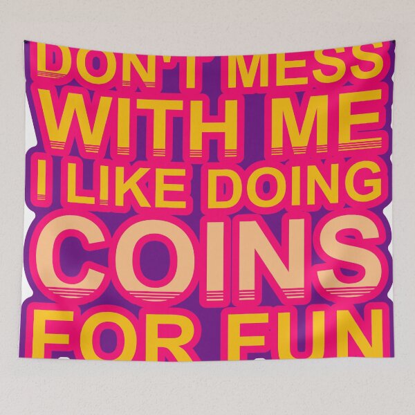Item preview, Don'T Mess With I Like Doing Coins For Fun designed and sold by TheIconSmith.