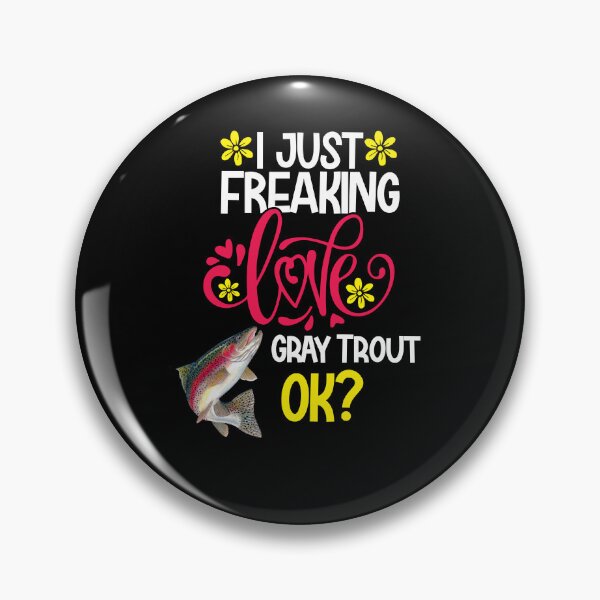 Item preview, I Just Freaking Love Gray Trout Ok designed and sold by CosmoKitsch.