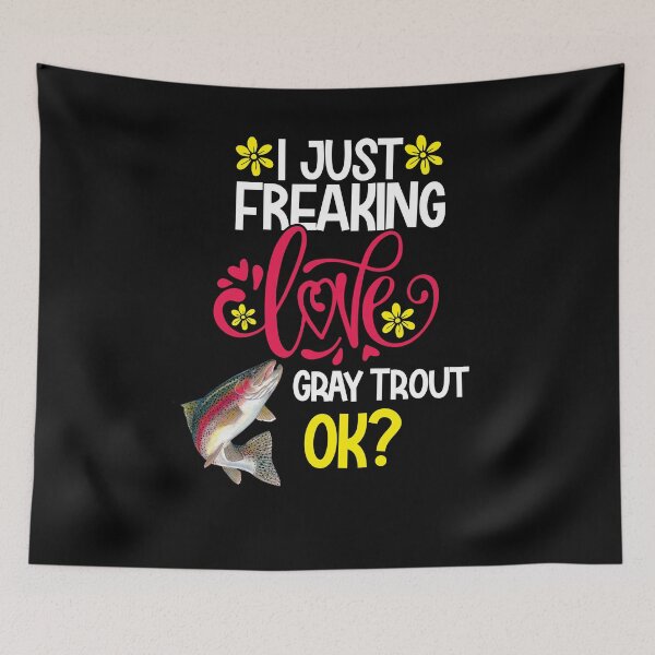 Item preview, I Just Freaking Love Gray Trout Ok designed and sold by CosmoKitsch.