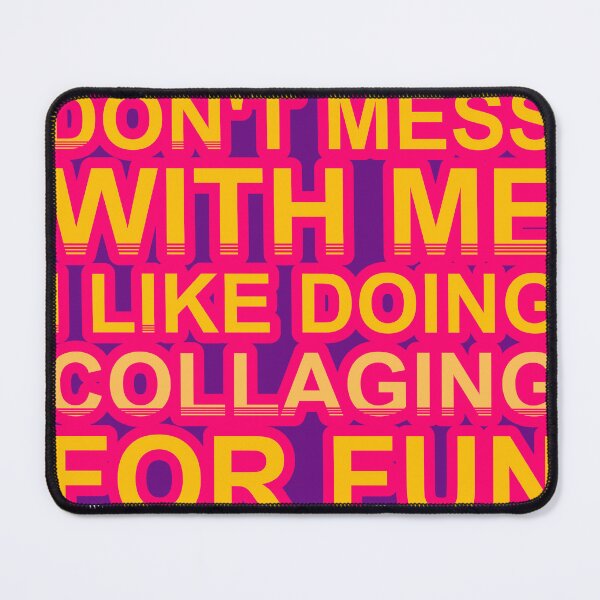 Item preview, Don'T Mess With I Like Doing Collaging For Fun designed and sold by TheIconSmith.