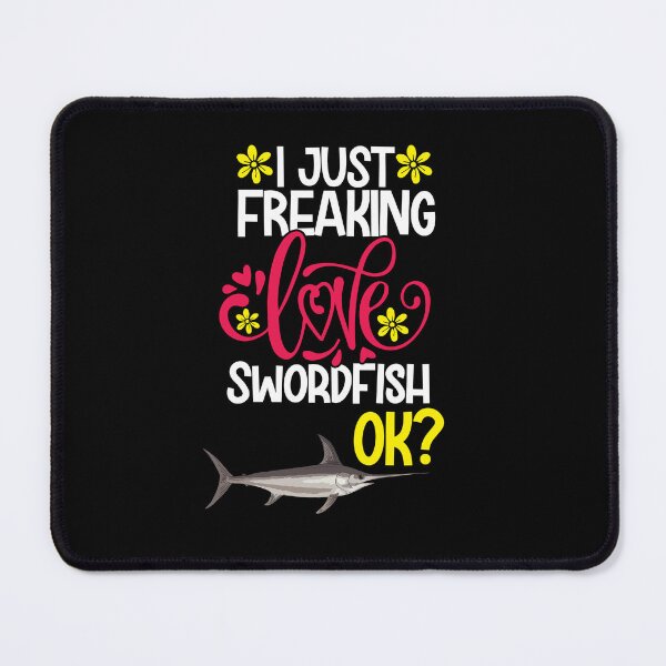 Item preview, I Just Freaking Love Swordfish Ok designed and sold by CosmoKitsch.