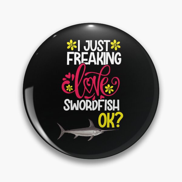 Item preview, I Just Freaking Love Swordfish Ok designed and sold by CosmoKitsch.