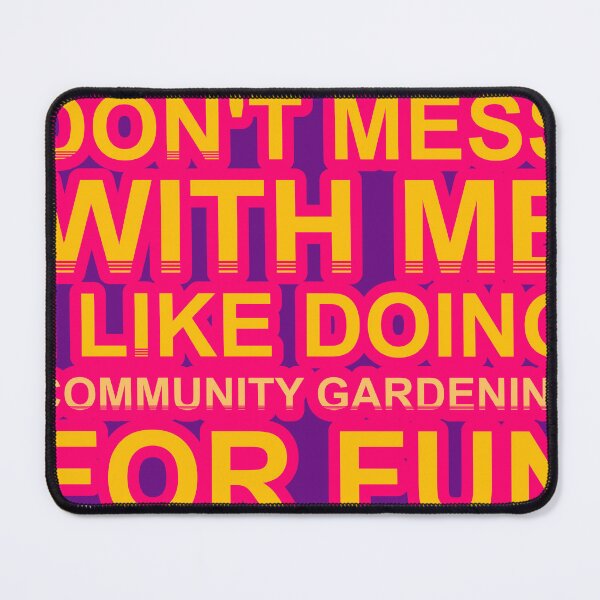 Item preview, Don'T Mess With I Like Doing Community Gardening For Fun designed and sold by TheIconSmith.