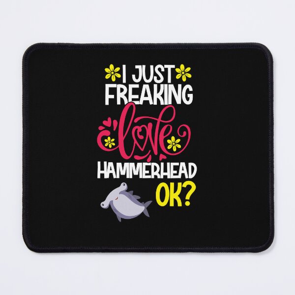 Item preview, I Just Freaking Love Hammerhead Ok designed and sold by CosmoKitsch.