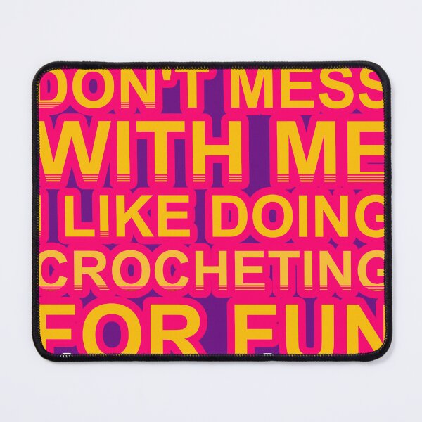 Item preview, Don'T Mess With I Like Doing Crocheting For Fun designed and sold by TheIconSmith.