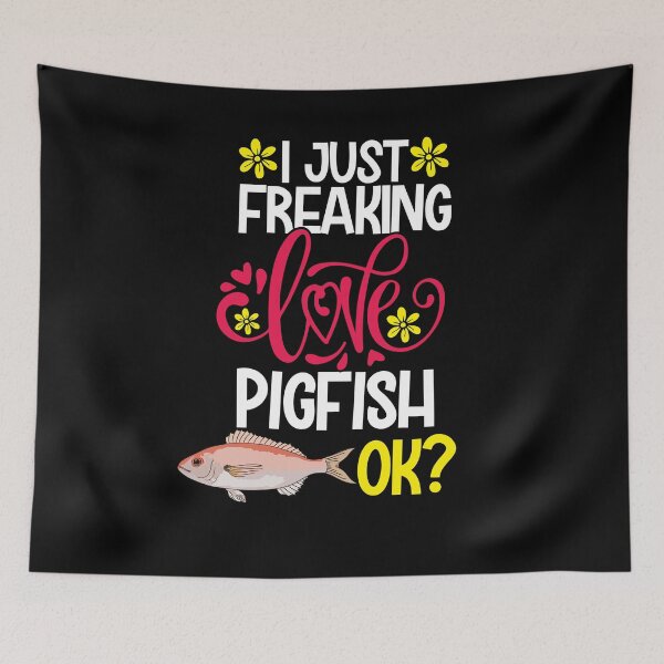 Item preview, I Just Freaking Love Pigfish Ok designed and sold by CosmoKitsch.