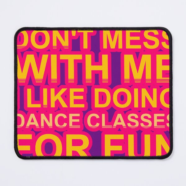Item preview, Don'T Mess With I Like Doing Dance Classes For Fun designed and sold by TheIconSmith.
