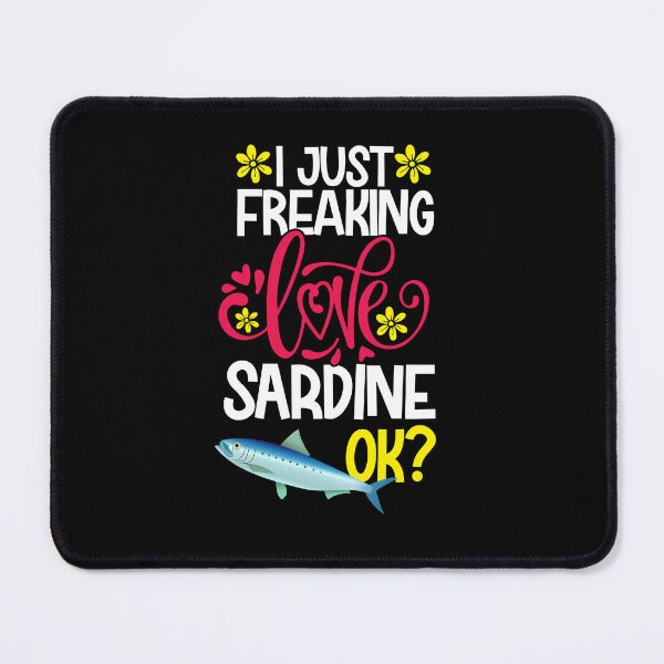 Item preview, I Just Freaking Love Sardine Ok designed and sold by CosmoKitsch.