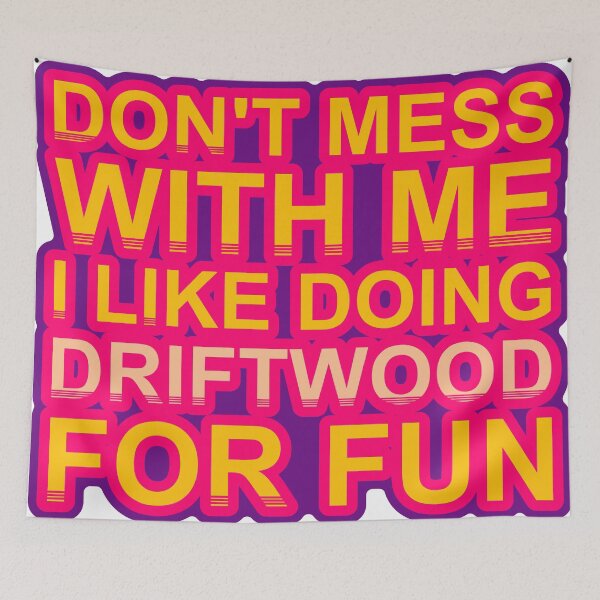 Item preview, Don'T Mess With I Like Doing Driftwood For Fun designed and sold by TheIconSmith.