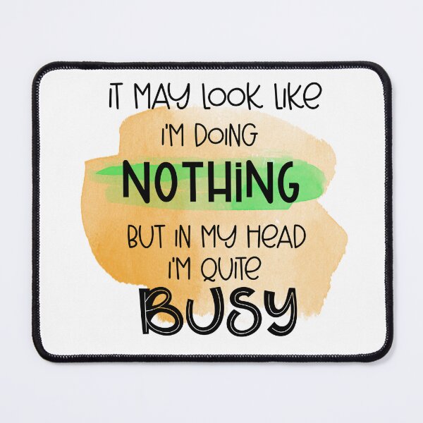 Item preview, Im Doing Nothing But In My Head Im Quite Busy Funny Introvert Humor designed and sold by LunaPixelStudio.