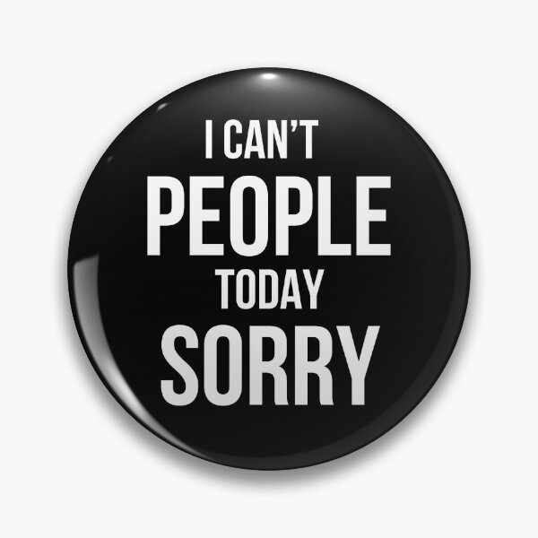 Item preview, I Can't People Today Sorry designed and sold by SofterSignal.