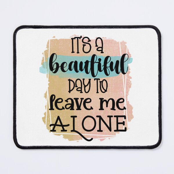 Item preview, Its A Beautiful Day To Leave Me Alone Funny Sassy Introvert Humor designed and sold by LunaPixelStudio.