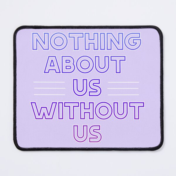 Item preview, Nothing About Us Without Us designed and sold by GeoGoose.
