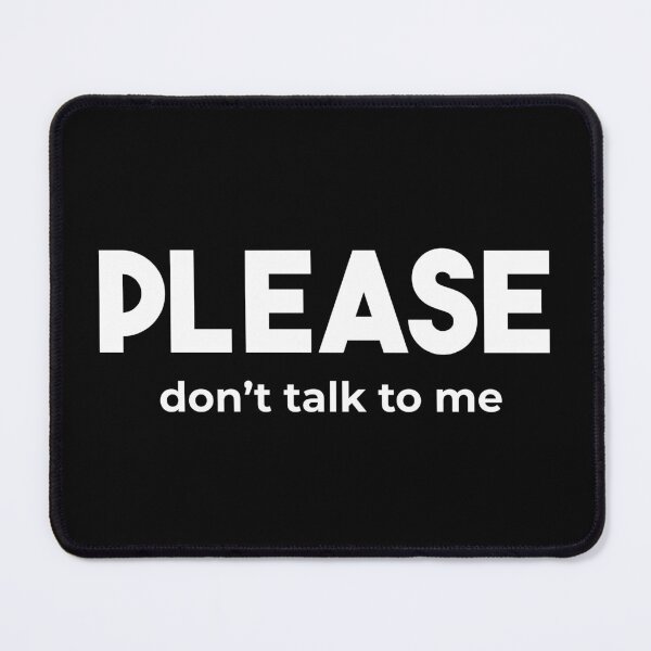 Item preview, Please Don't Talk To Me designed and sold by SofterSignal.