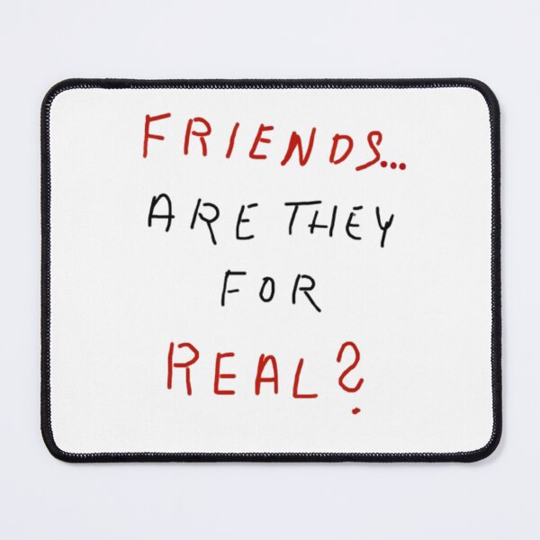 Item preview, Friends are they for real designed and sold by Stefanrajzer.