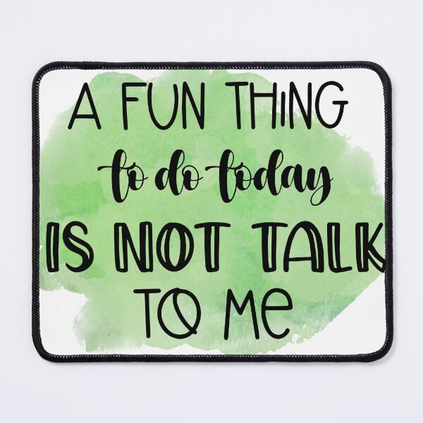 Item preview, A Fun Thing To Do Today Is Not Talk To Me Funny Sassy Introvert Humor designed and sold by LunaPixelStudio.