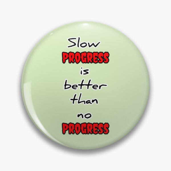 Item preview, Slow Progress Is Better Than No Progress Quote designed and sold by PixelParinda.