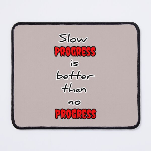 Item preview, Slow Progress Is Better Than No Progress Quote designed and sold by PixelParinda.