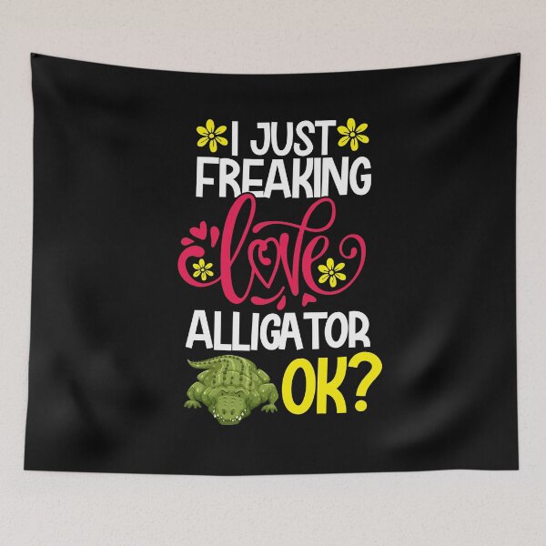 Item preview, I Just Freaking Love Alligator Ok designed and sold by CosmoKitsch.