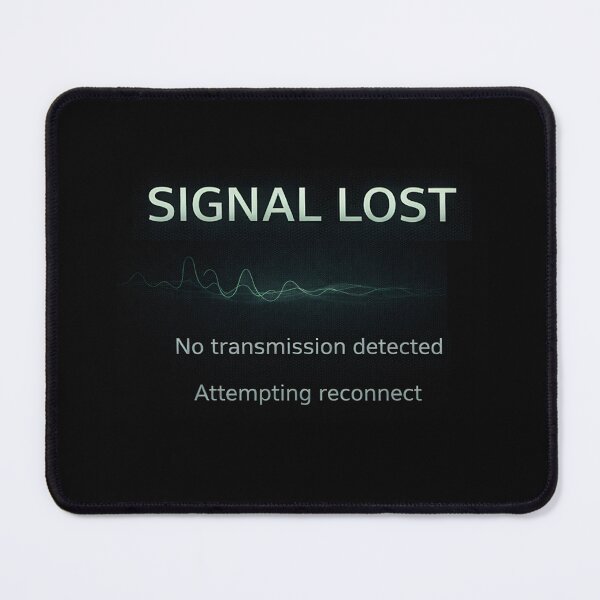 Item preview, Signal Lost – No Transmission Detected System Status Design designed and sold by Mad Factory Designs.
