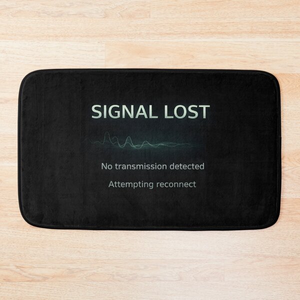 Item preview, Signal Lost – No Transmission Detected System Status Design designed and sold by Mad Factory Designs.