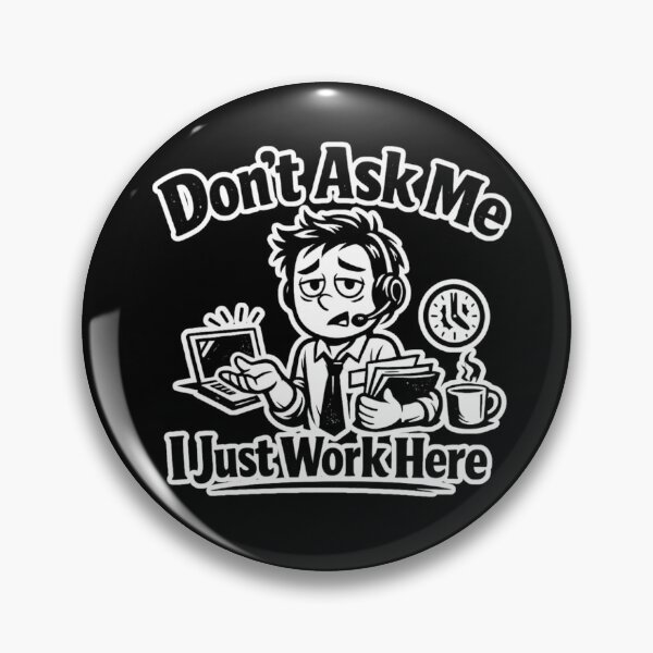 Item preview, Don’t Ask Me I Just Work Here Funny Office Quote Sarcastic Work Humor Design designed and sold by Ladys-Gents.