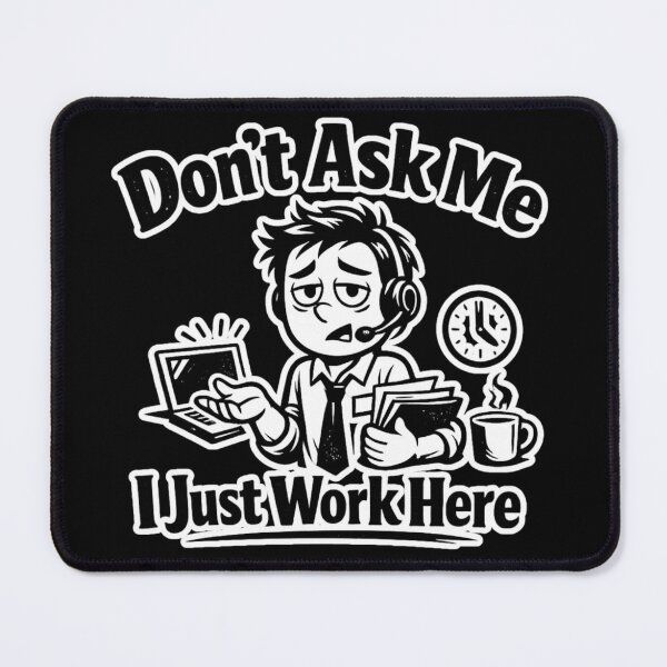 Item preview, Don’t Ask Me I Just Work Here Funny Office Quote Sarcastic Work Humor Design designed and sold by Ladys-Gents.