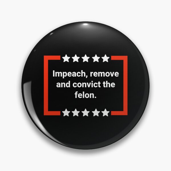 Item preview, Impeach, remove and convict the felon.  designed and sold by Rachel the Artist .
