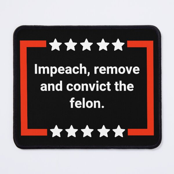 Item preview, Impeach, remove and convict the felon.  designed and sold by Rachel the Artist .