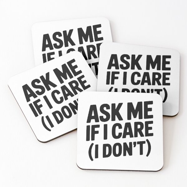 Item preview, Ask Me If I Care (I Don't) designed and sold by Frank Ring.