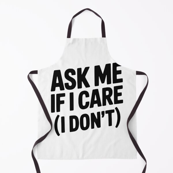 Item preview, Ask Me If I Care (I Don't) designed and sold by Frank Ring.